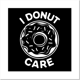 I donut care Posters and Art